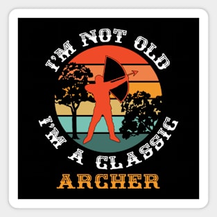 I'm Not Old I'm Classic - Archery Lovers Magnet